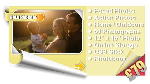 •	Posed Photos •	Action Photos •	Home / Outdoors •	50 Photographs •	12” x 16” Photo •	Online Storage •	USB Stick •	Photobook £79 GOLD PACKAGE